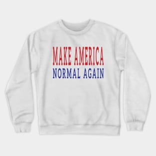 Make America Normal Again Crewneck Sweatshirt